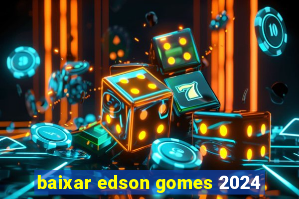 baixar edson gomes 2024